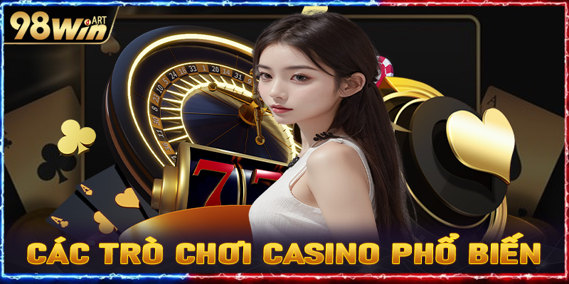 Các trò chơi casino phổ biến thường xuất hiện